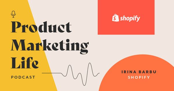 Product Marketing Life [podcast]: Irina Adriana Barbu