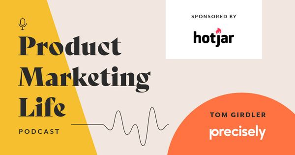 Product Marketing Life [podcast]: Tom Girdler