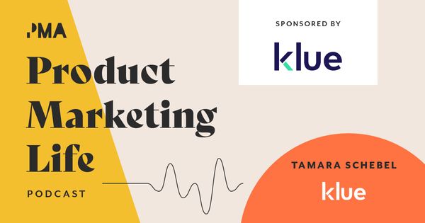 Product Marketing Life [podcast]: Tamara Schebel