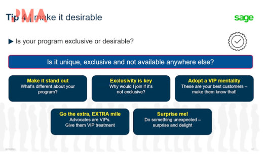 You need to make your advocacy program desirable. The main reason is that by creating this desirability, you’ll have customers who want to join with whom you can engage. 